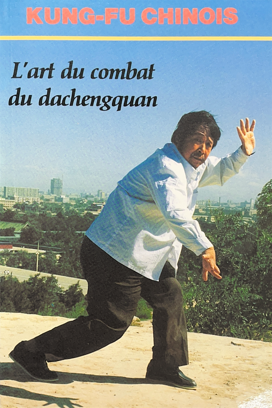 Kung Fu Chinois : L'art du combat dans le dachengquan