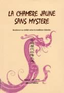La Chambre jaune sans mystère. Renforcer sa virilité selon la tradition chinoise