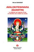 Avalokiteshvara - Le seigneur qui regarde en bas en direction de la misère du monde