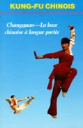 Kung Fu Chinois : Changquan - la boxe chinoise à longue portée