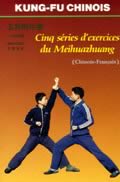 Kung Fu Chinois : Cinq séries d'exercices du Meihuazhuang