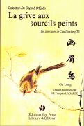 La Grive aux yeux sourcils peints, les aventures de Chu Liuxiang tome 3