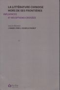 La littérature chinoise hors de ses frontières, influences et réceptions croisées