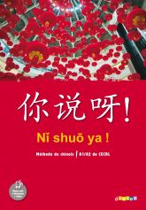 Ni Shuo Ya ! Chinois A1/A2 - Livre de l'Elève