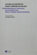 Les belles infidèles dans l'empire du Milieu : Problématiques et pratiques de la traduction dans le monde chinois moderne