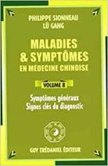 Maladies et symptômes en médecine chinoise, Volume 8: Symptômes généraux, Signes clés du diagnostic