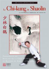 Le Chi-Kung de Shaolin - La puissance martiale du Kung-Fu