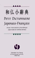 Petit Dictionnaire Japonais-Français (Avec transcription phonétique japonaise en lettres latines)
