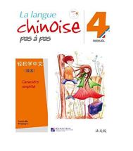 La langue chinoise pas à pas 4 : Manuel