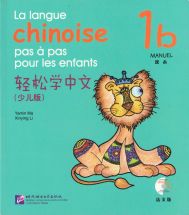 La langue chinoise pas à pas pour les enfants: Manuel 1b