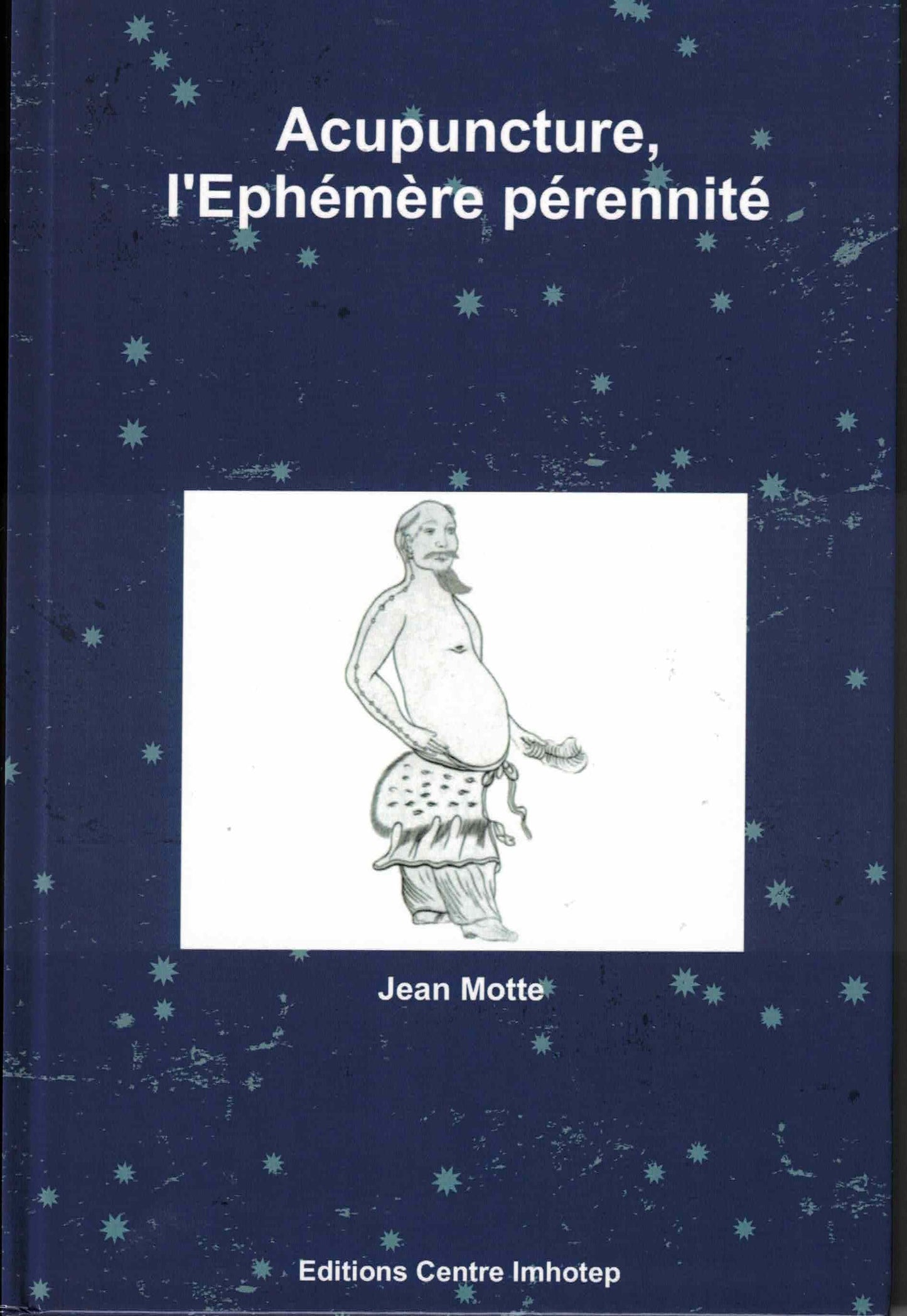 Acupuncture, l'Ephémère pérennité - Jean Motte