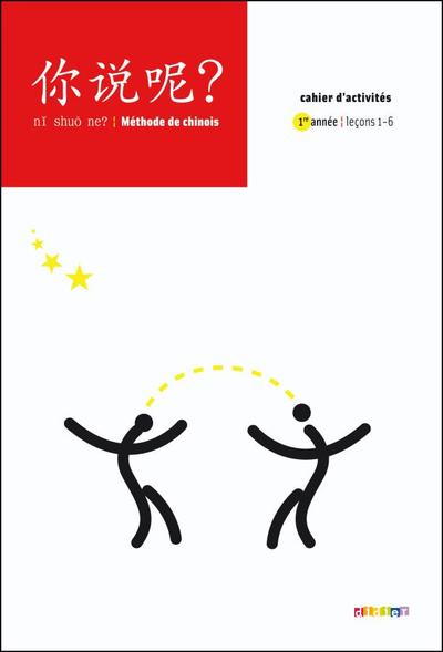 Ni shuo ne ? Chinois A1 - Cahier d'activités