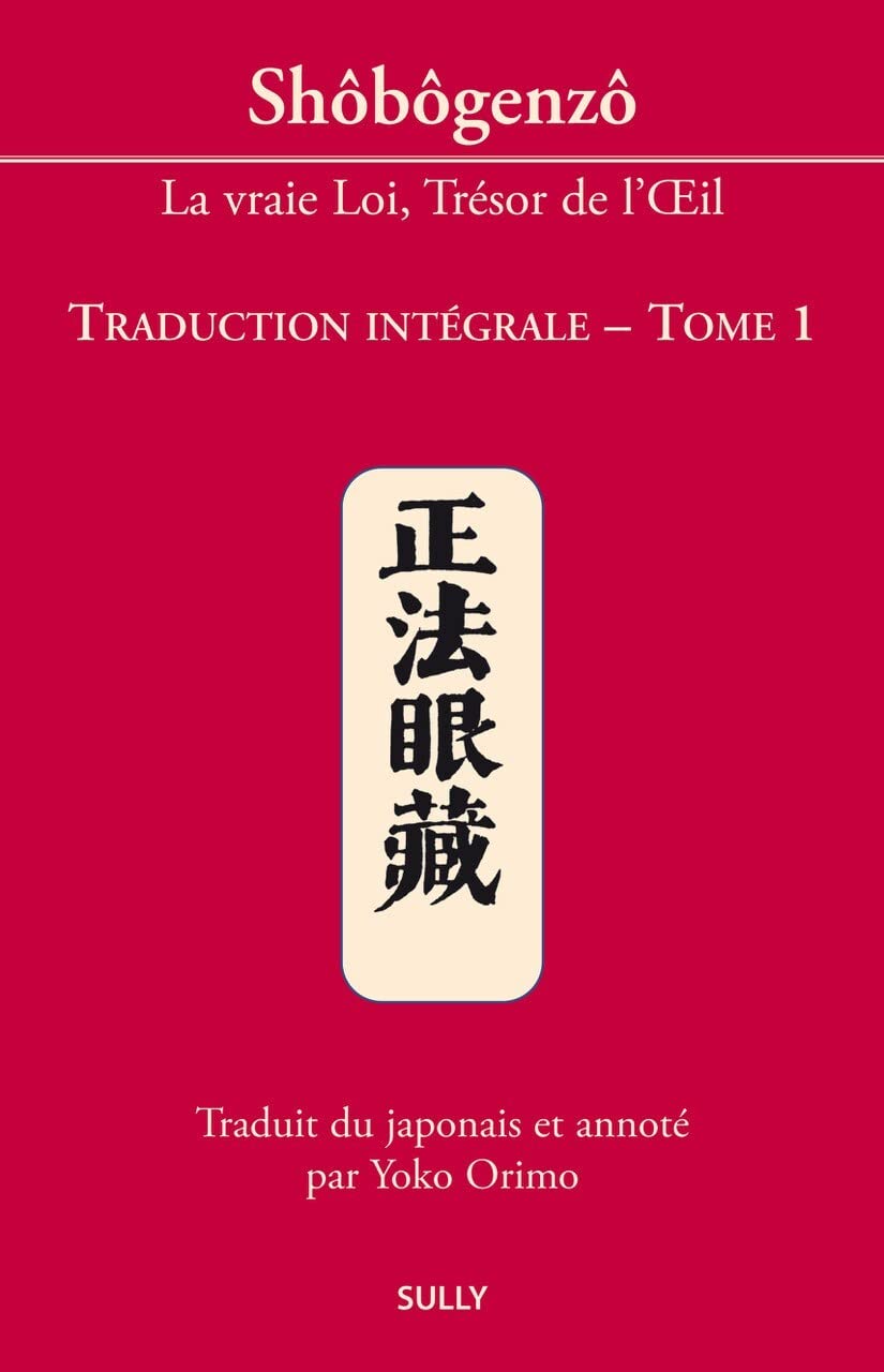 Shôbôgenzô : la vraie loi, Trésor de l'Oeil - traduction intégrale tome 1