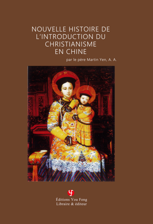 Nouvelle Histoire de l'Introduction du Christianisme en Chine