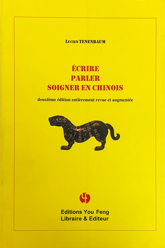 Ecrire, Parler, Soigner en Chinois, deuxième édition revue et augmentée