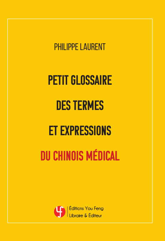 Petit Glossaire des Termes et Expressions du Chinois Médical
