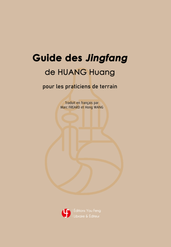 Guide des Jingfang de HUANG Huang pour les praticiens de terrain