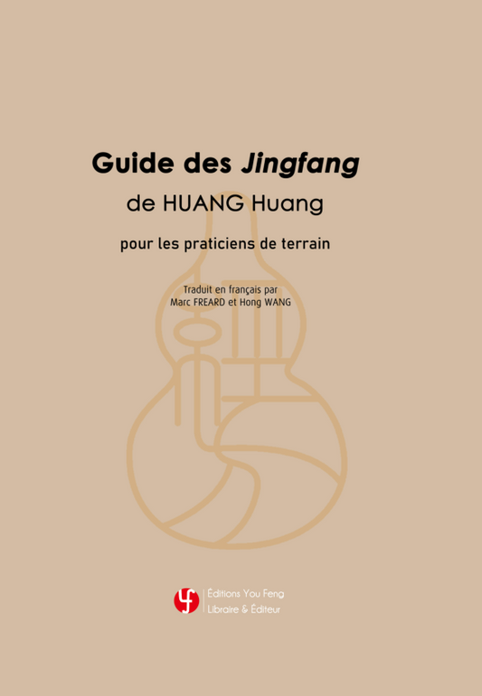 Guide des Jingfang de HUANG Huang pour les praticiens de terrain