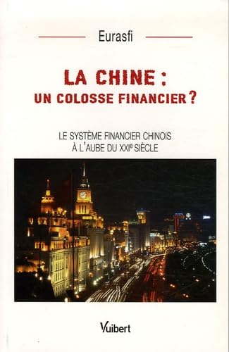 La Chine : un colosse financier ? le système financier chinois à l'aube du XXIè siècle