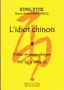 L'Idiot chinois II - fiches étymographiques 001 à 090a