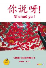 Ni shuo ya ! niv. A1/A2 - Cahier d'activités 2 (leçons 7 à 12)