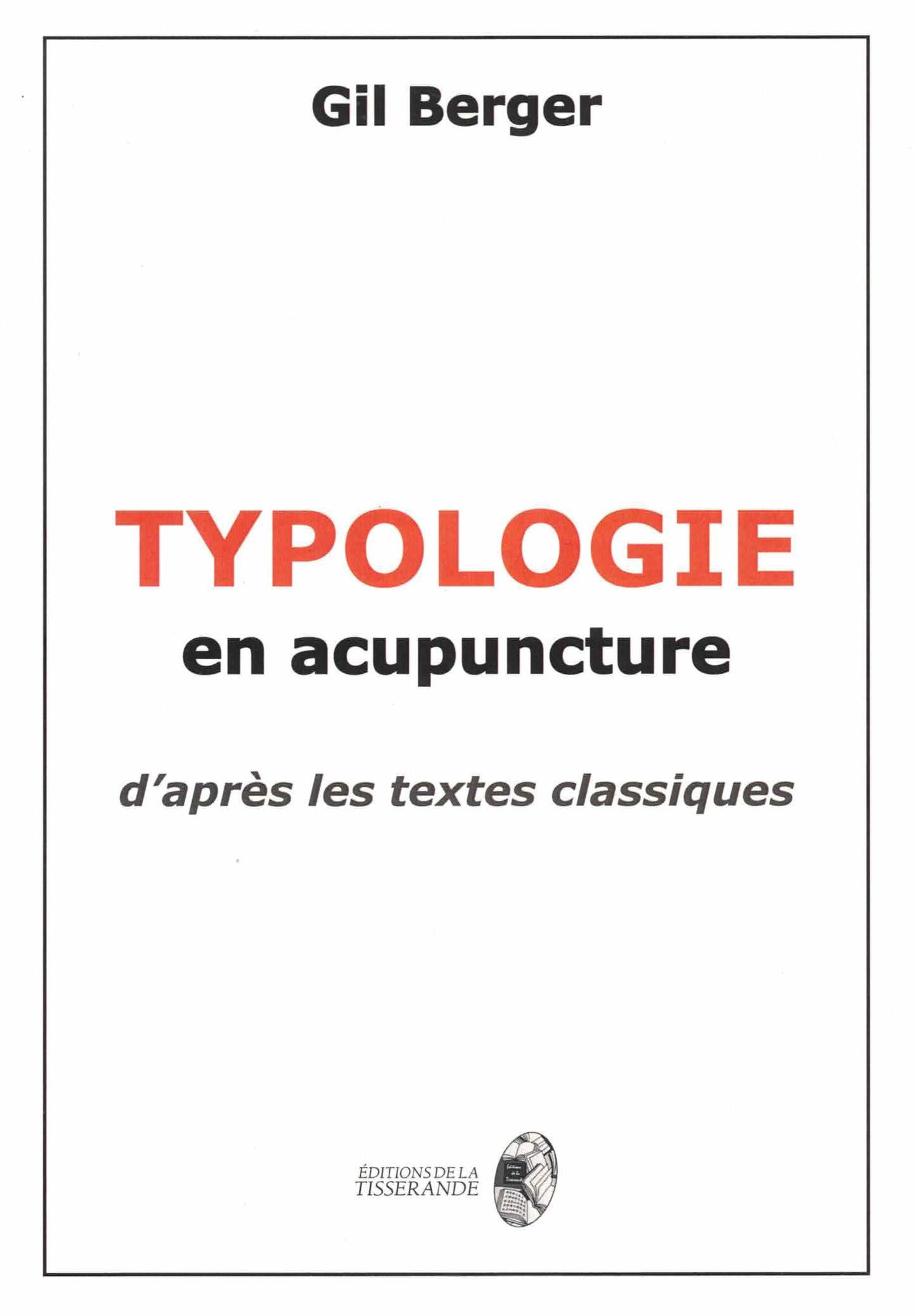 Typologie en acupuncture d'après les textes classiques - Gil Berger