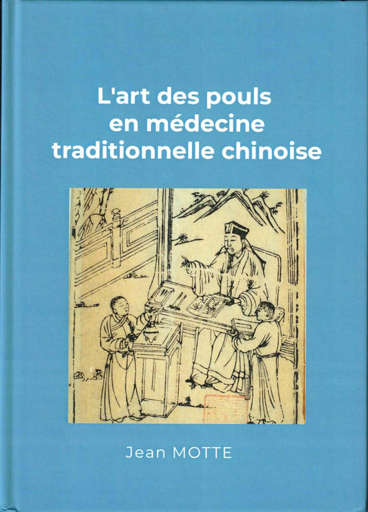 L'art des pouls en médecine traditionnelle chinoise - Jean Motte