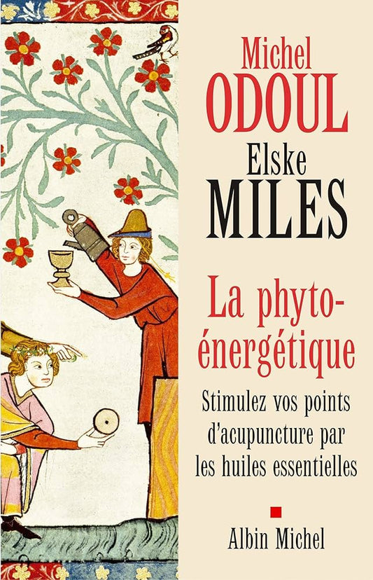 La phyto-énergétique Stimulez vos points d'acupuncture par les huiles essentielles