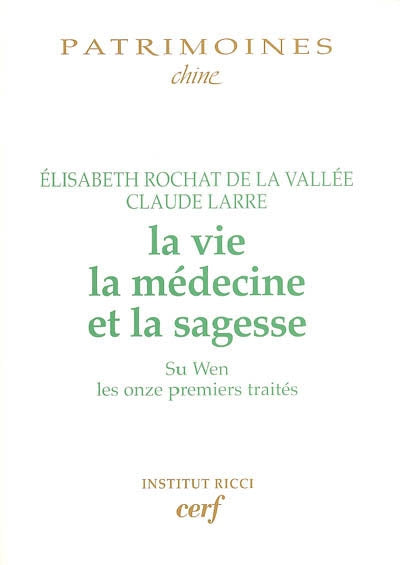 La vie la médecine et la sagesse (Su Wen les onzes premiers traités)
