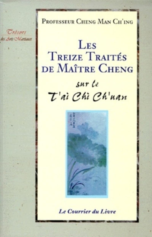 Les treizes traités de Maître Cheng sur le Tai Chi Ch'uan