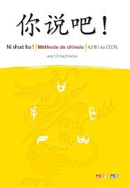 Ni shuo ba ! Chinois A2/B1 - Livre CD