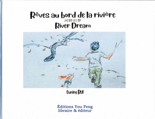 Rêves au bord de la rivière | 河畔旧梦 | River dream (trilingue)