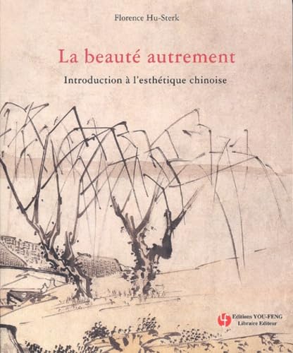 La beauté autrement : Introduction à l'esthétique chinoise