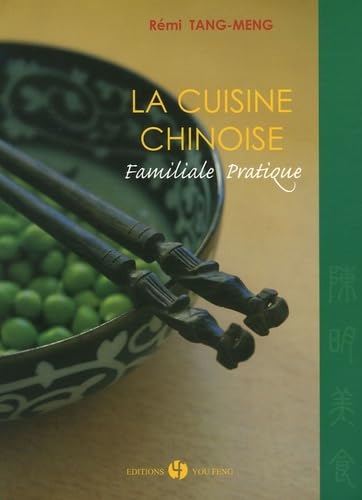 La Cuisine Chinoise : Familiale Pratique