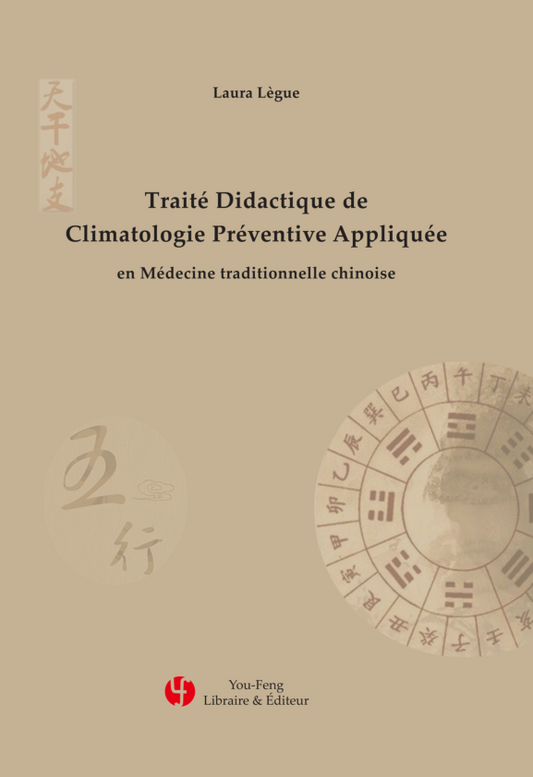 Traité didactique de climatologie préventive appliquée : En médecine traditionnelle chinoise