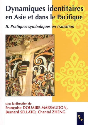 Dynamique identitaires en Asie et dans le Pacifique- Pratiques symboliques en transition